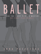 Ballet: From the First Plie to Mastery, An Eight-Year Course