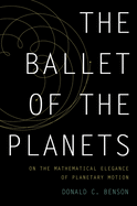 Ballet of the Planets: On the Mathematical Elegance of Planetary Motion