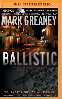 Ballistic: A Gray Man Novel - Greaney, Mark, and Snyder, Jay (Read by)