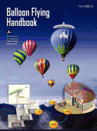Balloon Flying Handbook: FAA-H-8083-11a (Revised)
