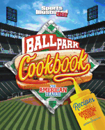 Ballpark Cookbook the American League: Recipes Inspired by Baseball Stadium Foods