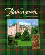 Balnagown: Ancestral Home of the Clan Ross - A Scottish Castle Through Five Centuries