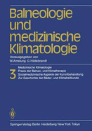 Balneologie Und Medizinische Klimatologie: Medizinische Klimatologie, Praxis Der Balneo- Und Klimatherapie. Sozialmedizinische Aspekte Der Kurortbehandlung. Zur Geschichte Der Bader- Und Klimaheilkunde