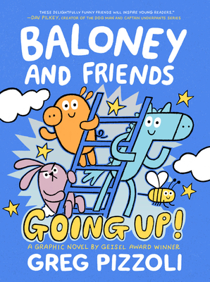 Baloney and Friends: Going Up! - Pizzoli, Greg