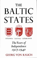 Baltic States: Years of Independence - Estonia, Latvia, Lithuania, 1917-40