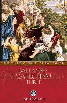 Baltimore Catechism Three: Volume 3 - Of