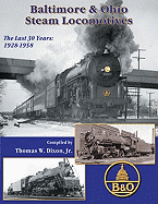Baltimore & Ohio Steam Locomotives: The Last 30 Years 1928-1958