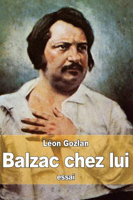 Balzac Chez Lui - Gozlan, Leon