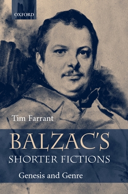 Balzac's Shorter Fictions: Genesis and Genre - Farrant, Tim