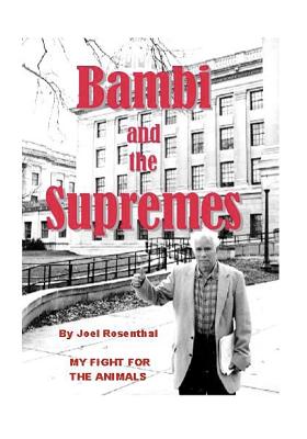 Bambi and the Supremes: My Fight for the Animals - Rosenthal, Joel