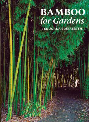 Bamboo for Gardens - Meredith, Ted Jordan