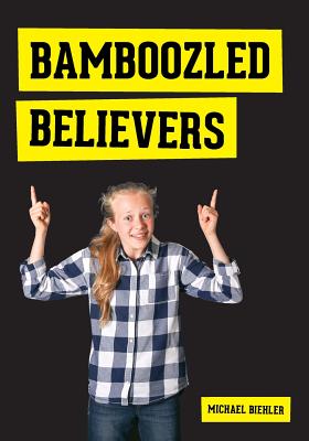 Bamboozled Believers - Biehler, Michael