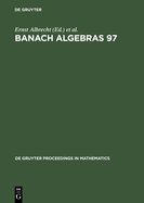 Banach Algebras 97: Proceedings of the 13th International Conference on Banach Algebras Held at the Heinrich Fabri Institute of the University of Tbingen in Blaubeuren, July 20-August 3, 1997