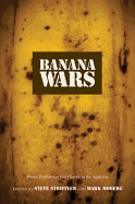 Banana Wars: Power, Production, and History in the Americas