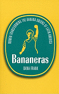 Bananeras: Women Transforming the Banana Unions of Latin America