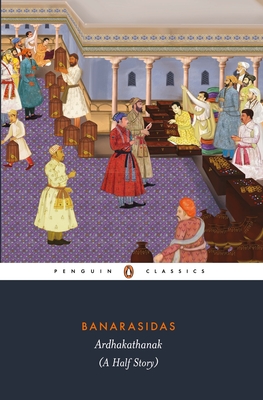 Banarasidas Ardhakathanak: A Half Story - Chowdhury, Rohini