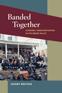 Banded Together: Economic Democratization in the Brass Valley