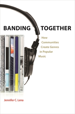 Banding Together: How Communities Create Genres in Popular Music - Lena, Jennifer C