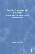 Bandits, Gangsters and the Mafia: Russia, the Baltic States and the CIS since 1991