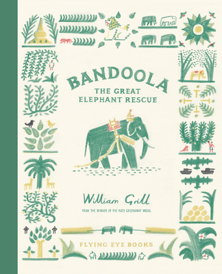 Bandoola: The Great Elephant Rescue - Grill, William