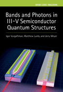 Bands and Photons in III-V Semiconductor Quantum Structures