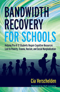 Bandwidth Recovery For Schools: Helping Pre-K-12 Students Regain Cognitive Resources Lost to Poverty, Trauma, Racism, and Social Marginalization