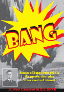 Bang: Stories of Bangs from 1917 to the present day - plus other events of interest