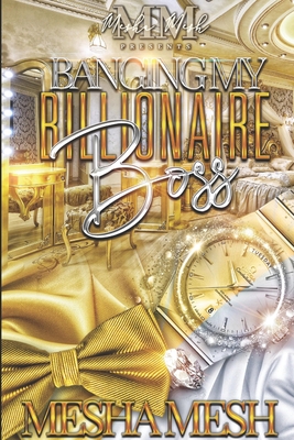 Banging My Billionaire Boss - Mesh, Mesha