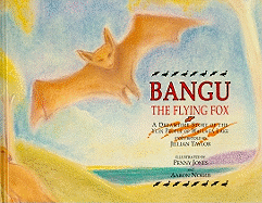 Bangu the Flying Fox: A Dreamtime Story of the Yuin People of Wallaga Lake