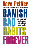 Banish Bad Habits Forever: Effective Ways to Take Control of Your Life