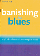 Banishing the Blues: Inspirational Ways to Improve Your Mood