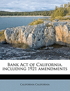 Bank Act of California, Including 1921 Amendments