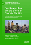 Bank Competition and the Effects on Financial Stability: Insights Into the Emerging Banking Markets of the Philippines