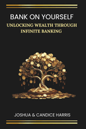 Bank on Yourself: Unlocking Wealth Through Infinite Banking