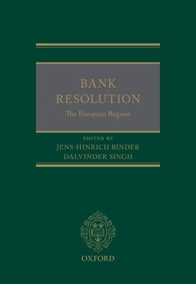 Bank Resolution: The European Regime - Binder, Jens-Hinrich (Editor), and Singh, Dalvinder (Editor)