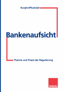 Bankenaufsicht: Theorie Und Praxis Der Regulierung