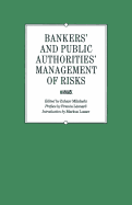 Bankers' and Public Authorities' Management of Risks: Proceedings of the Second International Banking Colloquium Held by the Ecole Des Hautes Etudes Commerciales de l'Universit de Lausanne