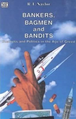 Bankers Bagmen and Bendits - Naylor, R T