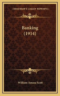Banking (1914) - Scott, William Amasa