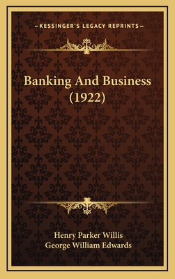 Banking and Business (1922) - Willis, Henry Parker, and Edwards, George William