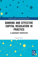 Banking and Effective Capital Regulation in Practice: A Leadership Perspective