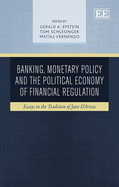 Banking, Monetary Policy and the Political Economy of Financial Regulation: Essays in the Tradition of Jane d'Arista