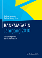 Bankmagazin - Jahrgang 2010: Fur Fuhrungskrafte Der Finanzwirtschaft