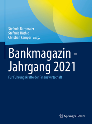 Bankmagazin - Jahrgang 2021: Fur Fuhrungskrafte der Finanzwirtschaft - Burgmaier, Stefanie (Editor), and H?thig, Stefanie (Editor), and Kemper, Christian (Editor)