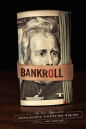 Bankroll: A New Approach to Financing Feature Films