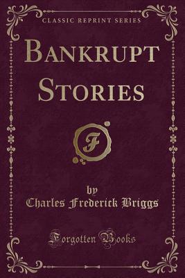 Bankrupt Stories (Classic Reprint) - Briggs, Charles Frederick