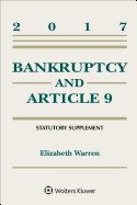 Bankruptcy and Article 9 2017 Statutory Supplement