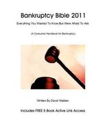 Bankruptcy Bible 2011: Everything You Wanted To Know About Bankruptcy