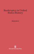 Bankruptcy in United States History - Warren, Charles, Dr., PhD
