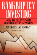 Bankruptcy Investing: How to Profit from Distressed Companies - Branch, Ben, and Ray, Hugh, Esq.